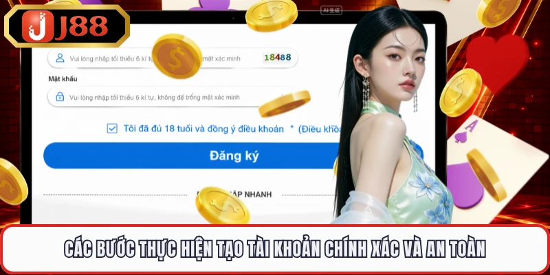Các bước thực hiện tạo tài khoản chính xác và an toàn
